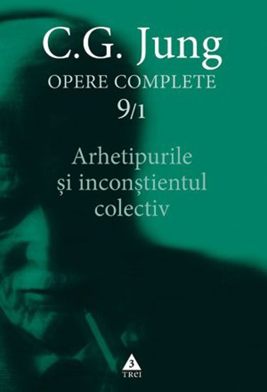 Arhetipurile si inconstientul colectiv - Opere Complete, vol. 9/1