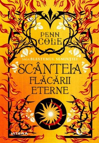 Scanteia flacarii eterne. Seria Saga Blestemul Semintiei Vol.1
