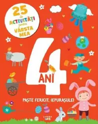 25 de activitati pentru varsta mea: 4 ani. Paste fericit, iepurasule!