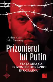 Prizonierul lui Putin. Viata mea ca prizonier de razboi in Ucraina