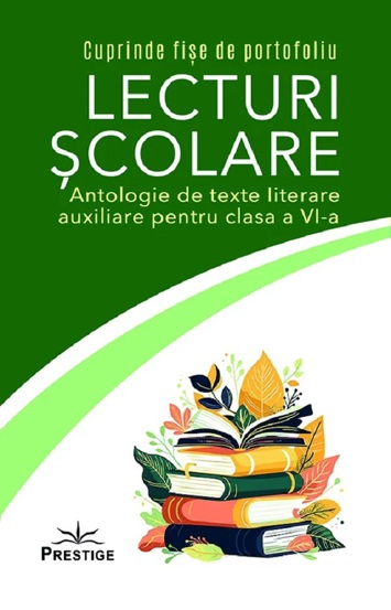 Lecturi scolare. Antologie de texte literare auxiliare - Clasa 6