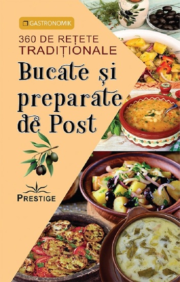 Bucate si preparate de post. 360 de retete traditionale