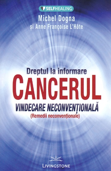 Dreptul la informare: cancerul, vindecare neconventionala