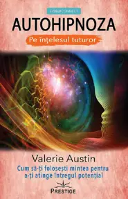 Autohipnoza pe intelesul tuturor