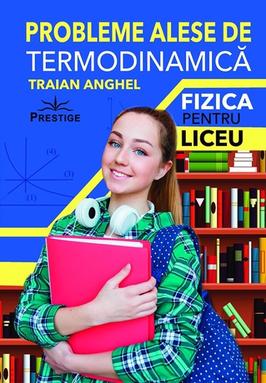 Probleme alese de termodinamica. Fizica pentru liceu