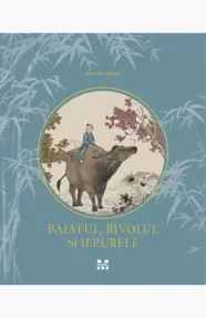 Baiatul, bivolul si iepurele