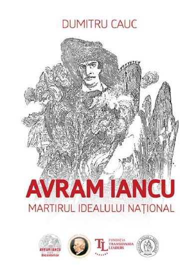 Avram Iancu. Martirul idealului national