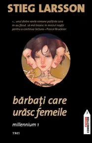 Bărbaţi care urăsc femeile. Seria Millennium Vol.1
