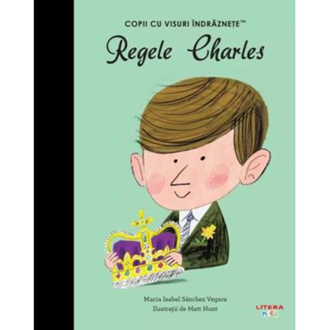 Regele Charles. Volumul 32. Copii cu visuri indraznete