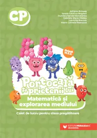 PORTOCALĂ ȘI PRIETENII LUI. Matematică și explorarea mediului. Caiet de lucru pentru clasa pregătitoare