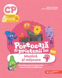 PORTOCALA SI PRIETENII LUI. Muzica si miscare. Activitati si jocuri distractive pentru clasa pregatitoare