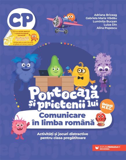 PORTOCALA SI PRIETENII LUI. Comunicare in limba romana. Activitati si jocuri distractive pentru clasa pregatitoare