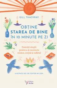 Obtine starea de bine în 10 minute pe zi