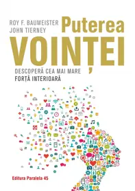 Puterea vointei. Descopera cea mai mare forta interioara
