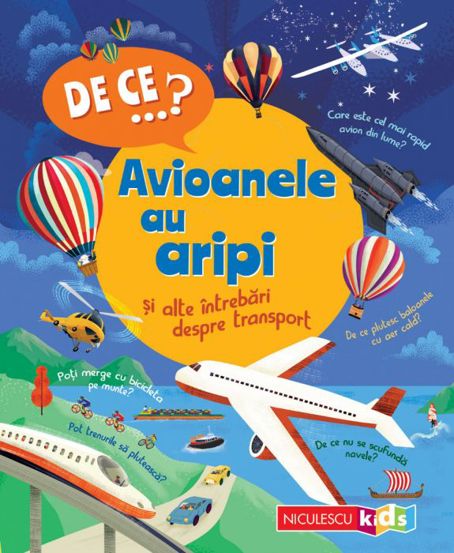 DE CE…? Avioanele au aripi si alte intrebari despre transport