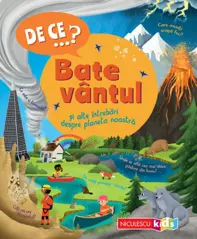 DE CE…? Bate vantul si alte intrebari despre planeta noastra