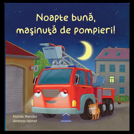 Noapte buna, masinuta de pompieri