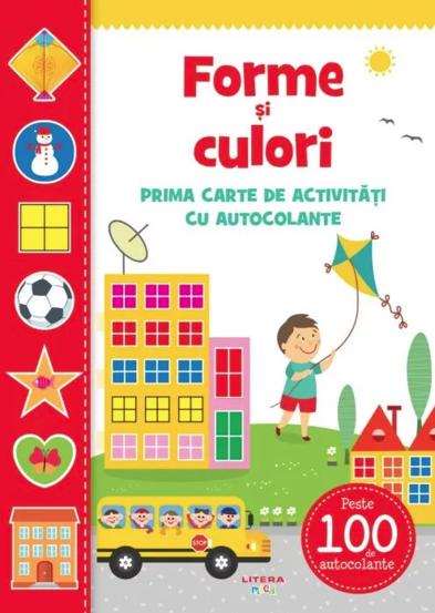 Forme Si Culori. Prima Carte De Activitati Cu Autocolante