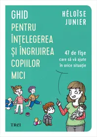 Ghid pentru înțelegerea și îngrijirea copiilor mici
