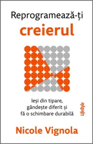 Reprogramează-ți creierul