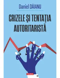 Crizele şi tentaţia autoritaristă