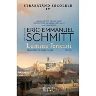 Lumina fericirii. Seria Strabatand secolele Vol.4