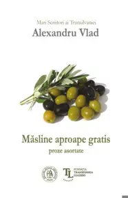 Măsline aproape gratis. Proze asortate