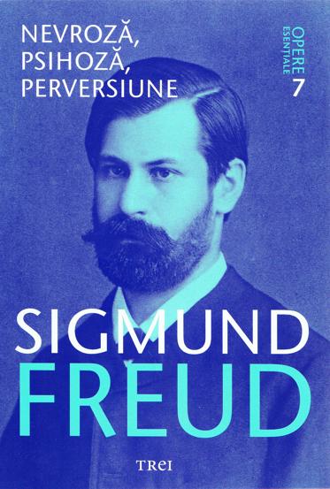 Opere esentiale 7 - Nevroza, psihoza, perversiune