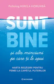 Sunt bine și alte minciuni pe care ți le spui