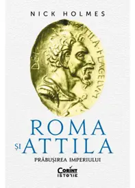 Roma și Attila. Prăbușirea imperiului