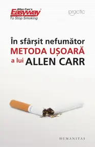 In sfarsit nefumator. Metoda uşoară a lui Allen Carr