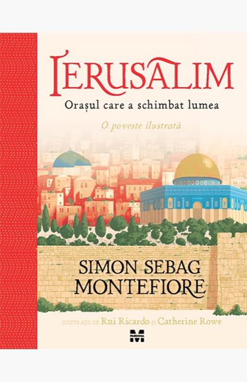 Ierusalim. Orasul care a schimbat lumea