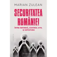 Securitatea Romaniei, intre reforma, control civil si impostura
