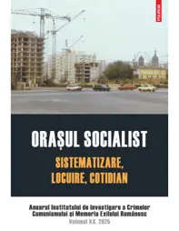 Oraşul socialist. Sistematizare, locuire, cotidian
