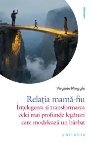 Relația mamă-fiu: înțelegerea și transformarea celei mai profunde legături care modelează un bărbat