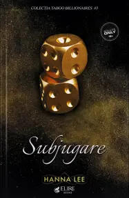 Subjugare. Seria Taboo Billionaires Vol.3 (Elire Books)