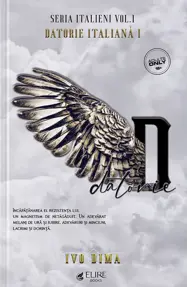 Datorie Italiană Partea I. Seria Italieni Vol.1 (Elire Books)