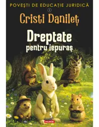 Poveşti de educaţie juridică I. Dreptate pentru iepuraş