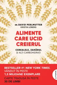 Alimente care ucid creierul. Cerealele, zaharul si alti carbohidrati
