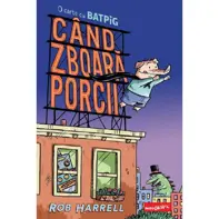 Când zboară porcii. O carte cu Batpig