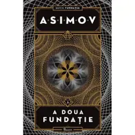 A doua fundatie. Seria Fundatia Vol.3