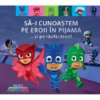 PJ Masks. Să-i cunoaștem pe Eroii în pijama... și pe răufăcători