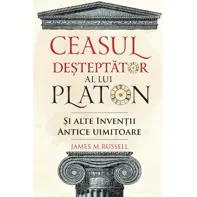 Ceasul desteptator al lui Platon si alte inventii antice uimitoare