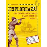 Explorează! Cele mai periculoase călătorii din istorie
