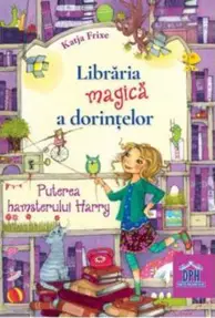 Librăria magică a dorințelor Vol.2: Puterea hamsterului Harry