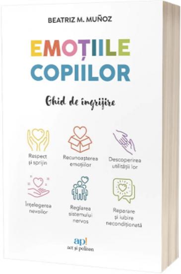 Emotiile copiilor. Ghid de ingrijire