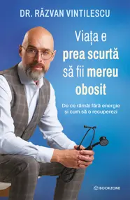 Viata e prea scurta sa fii mereu obosit