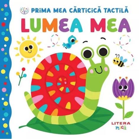 Prima mea carticica tactila. Lumea mea
