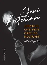 Jurnalul unei fete greu de mulțumit. Ediție integrală