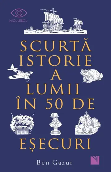 Scurta Istorie A Lumii In 50 De Esecuri